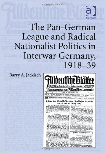 The Pangerman League And Radical Nationalist Politics In Interwar Germany 191839 Barry A Jackisch