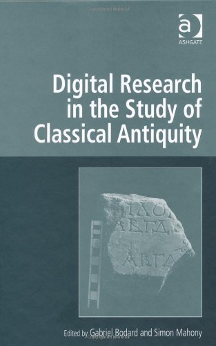 Digital Research In The Study Of Classical Antiquity Gabriel Bodard