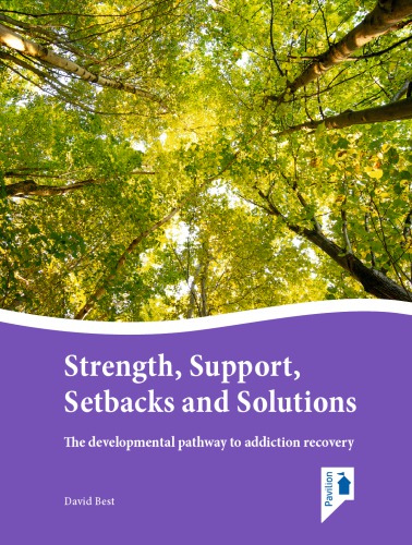 Strength Support Setbacks And Solutions The Developmental Pathway To Addiction Recovery Best