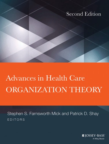 Advances In Health Care Organization Theory Mick Stephen S Shay