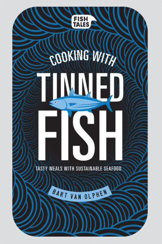 Cooking With Tinned Fish Tasty Meals With Sustainable Seafood Onlineausg Bart Van Olphen