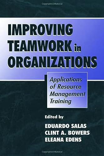 Improving Teamwork In Organizations Applications Of Resource Management Training 1st Edition Eduardo Salas