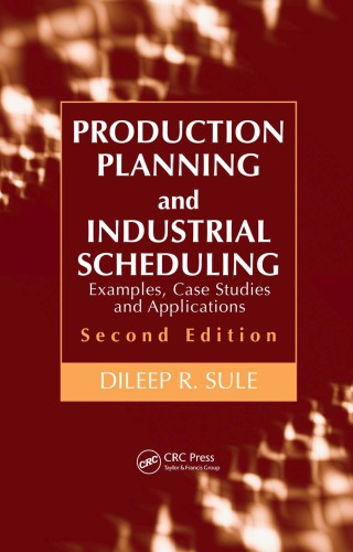 Production Planning And Industrial Scheduling Examples Case Studies And Applications Second Edition 2nd Ed Sule
