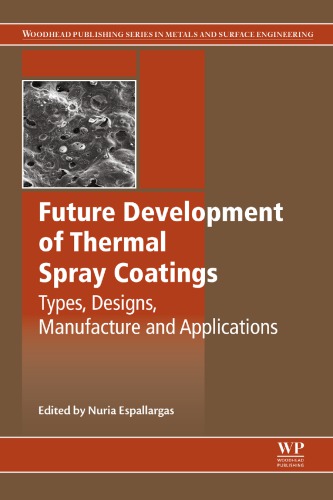 Future Development Of Thermal Spray Coatings Types Designs Manufacture And Applications Espallargas