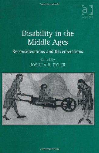 Disability In The Middle Ages Reconsiderations And Reverberations Joshua R Eyler