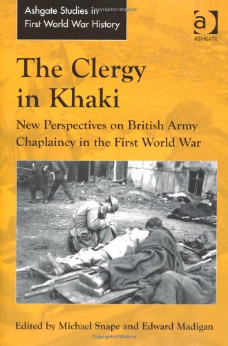 The Clergy In Khaki New Perspectives On British Army Chaplaincy In The First World War Michael Snape