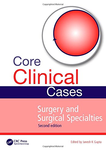 Core Clinical Cases In Surgery And Surgical Specialties Second Edition 2nd Edition Janesh K Gupta