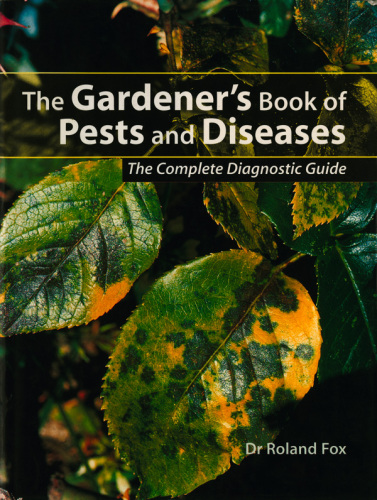 The Gardeners Book Of Pests And Diseases Roland Fox