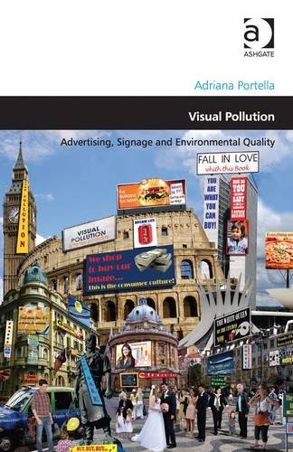 Visual Pollution Advertising Signage And Environmental Quality New Edition Adriana Portella