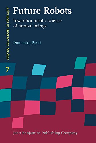 Future Robots Towards A Robotic Science Of Human Beings Domenico Parisi