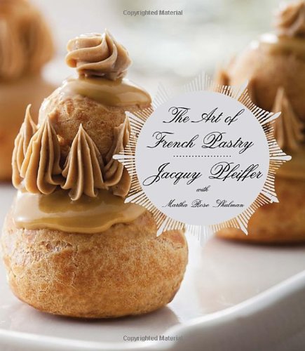 The Art Of French Pastry First Edition Jacquy Pfeiffer