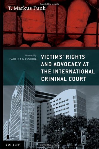 Victims Rights And Advocacy At The International Criminal Court 1st Edition T Markus Funk