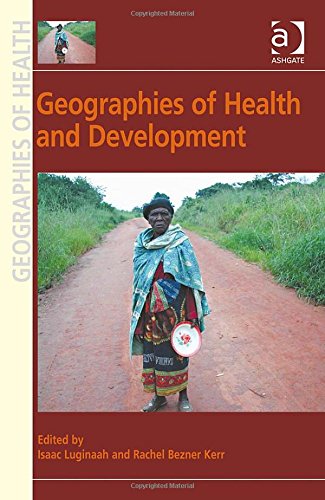 Geographies Of Health And Development New Edition Isaac Luginaah