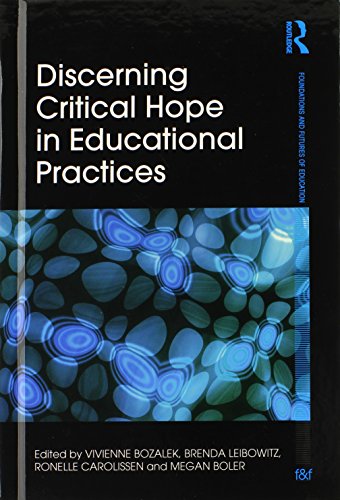 Discerning Critical Hope In Educational Practices 1st Edition Vivienne Bozalek
