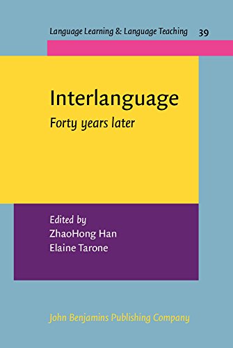 Interlanguage Forty Years Later Zhaohong Han Elaine Tarone