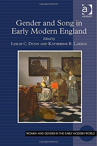 Gender And Song In Early Modern England New Edition Leslie C Dunn