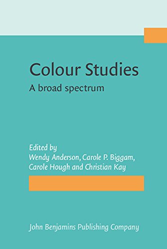Colour Studies A Broad Spectrum Wendy Anderson Carole P Biggam