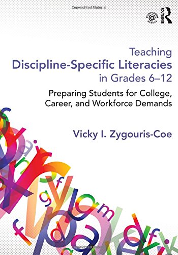 Teaching Disciplinespecific Literacies In Grades 612 Preparing Students For College Career And Workforce Demands 1st Edition Vicky I Zygouriscoe