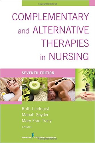 Complementary Alternative Therapies In Nursing Seventh Edition 7th Edition Ruth Lindquist Phd Rn Aprnbc Faan