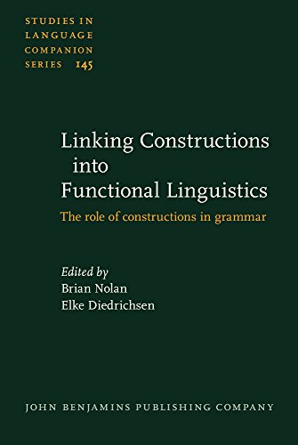 Linking Constructions Into Functional Linguistics The Role Of Constructions In Grammar Brian Nolan