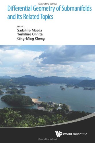 Differential Geometry Of Submanifolds And Its Related Topics 1st Edition Proceedings Of The International Workshop In Honor Of S Maedas 60th Birthday