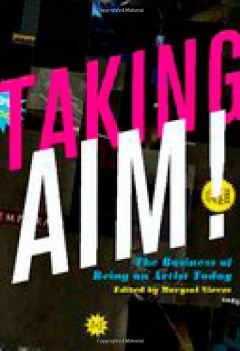 Taking Aim The Business Of Being An Artist Today 1st Edition Marysol Nieves