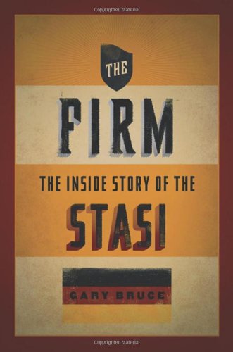 The Firm The Inside Story Of The Stasi 1st Edition Gary Bruce
