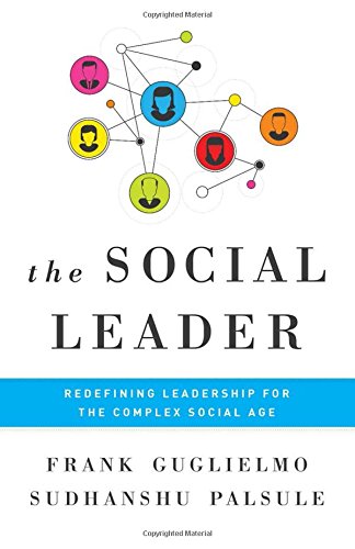 The Social Leader Redefining Leadership For The Complex Social Age Frank Guglielmo