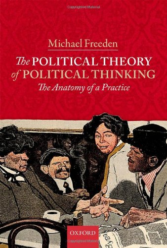 The Political Theory Of Political Thinking The Anatomy Of A Practice 1st Edition Michael Freeden