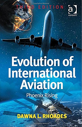 Evolution Of International Aviation Phoenix Rising 3rd Edition Dawna L Rhoades