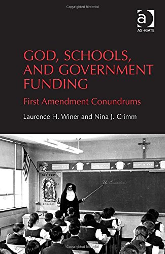 God Schools And Government Funding First Amendment Conundrums New Edition Laurence H Winer