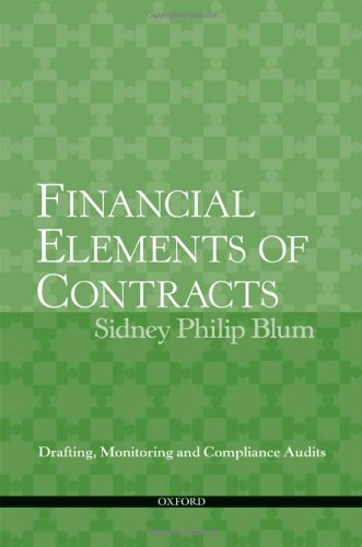 Financial Elements Of Contracts Drafting Monitoring And Compliance Audits 1st Edition Sidney Blum