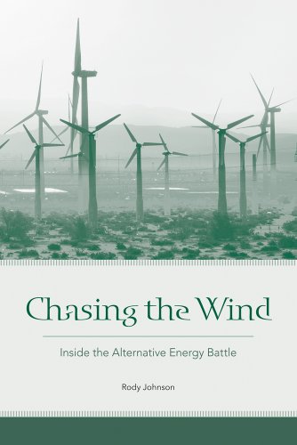 Chasing The Wind Inside The Alternative Energy Battle 2nd Edition Rody Johnson