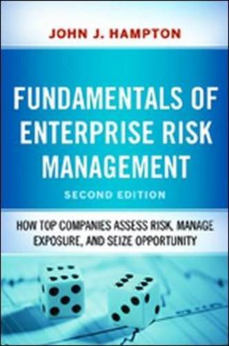 Fundamentals Of Enterprise Risk Management How Top Companies Assess Risk Manage Exposure And Seize Opportunity Second Edition John J Hampton