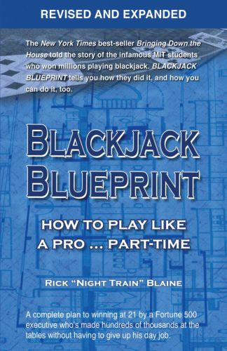 Blackjack Blueprint How To Play Like A Pro Parttime Revised Edition Rick Night Train Blaine