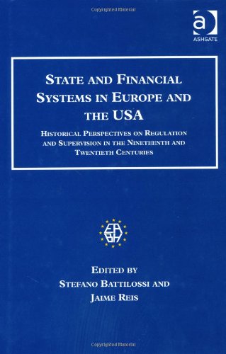 State And Financial Systems In Europe And The Usa Historical Perspectives On Regulation And Supervision In The Nineteenth And Twentieth Centuries Stefano Battilossi
