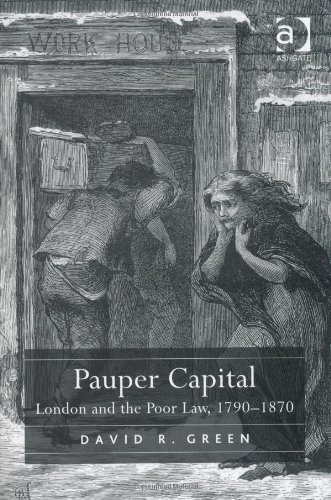 Pauper Capital London And The Poor Law 17901870 First Edition David R Green