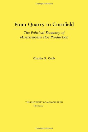 From Quarry To Cornfield The Political Economy Of Mississippian Hoe Production 1st Edition Professor Charles Cobb