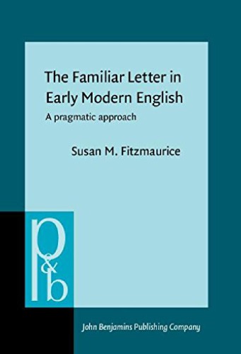 The Familiar Letter In Early Modern English A Pragmatic Approach Susan M Fitzmaurice