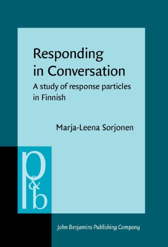 Responding In Conversation A Study Of Response Particles In Finnish Marjaleena Sorjonen