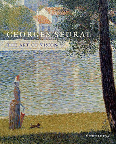 Georges Seurat The Art Of Vision 2015 Michelle Foa