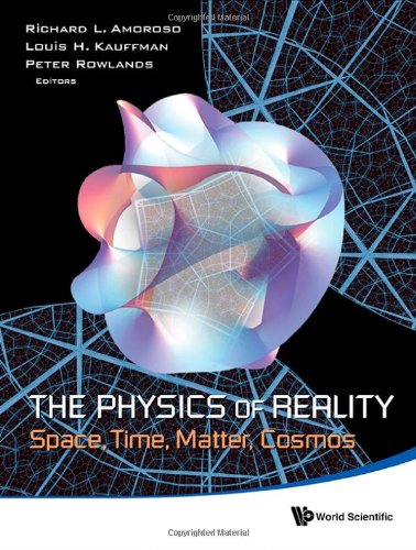The Physics Of Reality Space Time Matter Cosmos Proceedings Of The 8th Symposium Honoring Mathematical Physicist Jeanpierre Vigier Richard L Amoroso