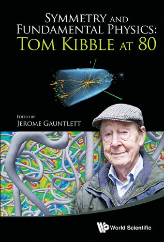 Symmetry And Fundamental Physics Tom Kibble At 80 Jerome Gauntlett