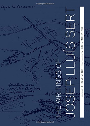 The Writings Of Josep Llus Sert Josep Llus Sert Eric Mumford