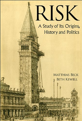 Risk A Study Of Its Origins History And Politics Matthias Beck