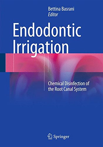 Endodontic Irrigation Chemical Disinfection Of The Root Canal System 1st Bettina Basrani