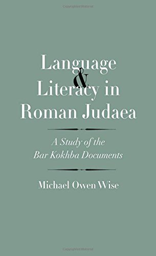 Language And Literacy In Roman Judaea A Study Of The Bar Kokhba Documents Michael Owen Wise