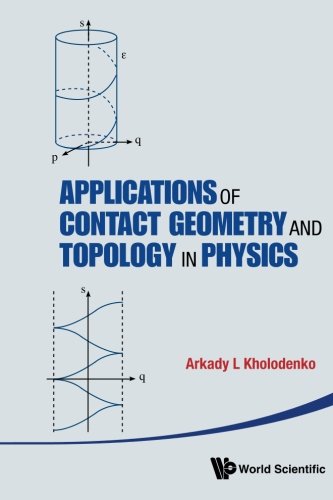 Applications Of Contact Geometry And Topology In Physics 1st Edition Arkady L Kholodenko