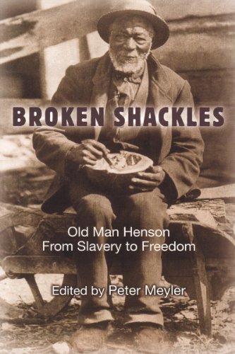 Broken Shackles Old Man Henson From Slavery To Freedom Peter Meyler