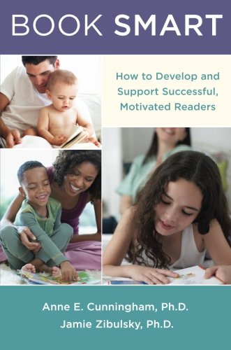 Book Smart How To Develop And Support Successful Motivated Readers 1st Edition Anne E Cunningham